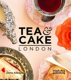 Image of Tea and Cake London by Zena Alkayat Paperback