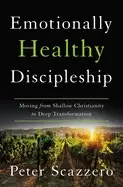 Image of emotionally healthy discipleship moving from shallow christianity to deep t