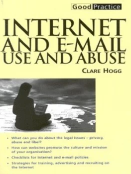 Image of Internet and E-Mail Use and Abuse by Clare Hogg and Chartered Institute of Personnel and Development Book