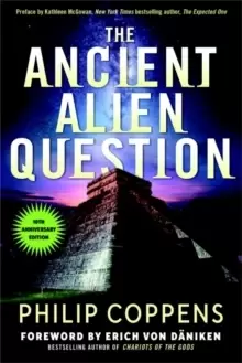 Image of The Ancient Alien Question, 10th Anniversary Edition : An Inquiry into the Existence, Evidence, and Influence of Ancient Visitors