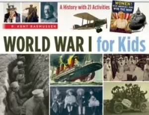 Image of World War I for Kids: a History With 21 Activities by R Rassmusen
