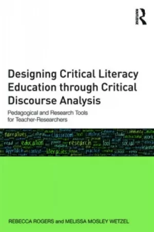 Image of Designing Critical Literacy Education through Critical Discourse AnalysisPedagogical and Research Tools for Teacher-Researchers