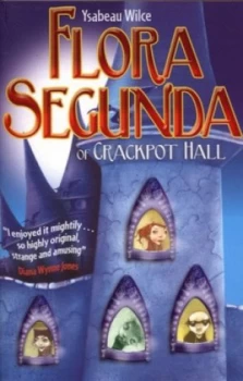 Image of Flora Segunda of Crackpot Hall by Ysabeau S Wilce Paperback