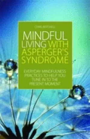 Image of mindful living with aspergers syndrome everyday mindfulness practices to he