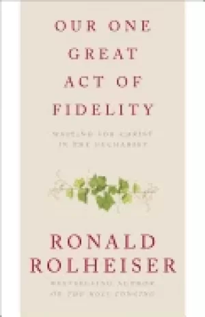 Image of our one great act of fidelity waiting for christ in the eucharist