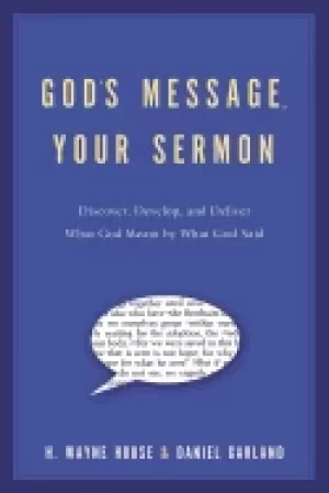 Image of gods message your sermon discover develop and deliver what god meant by wha