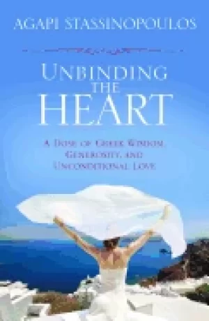 Image of unbinding the heart a dose of greek wisdom generosity and unconditional lov