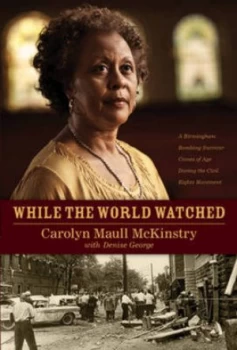 Image of While the World Watched by Carolyn Maull Mckinstry and Denise George Hardback