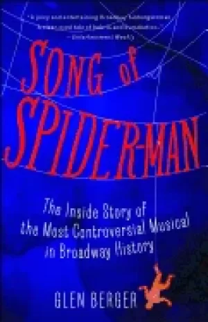 Image of song of spider man the inside story of the most controversial musical in br