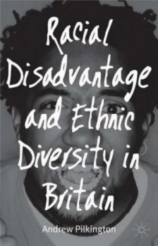 Image of Racial Disadvantage and Ethnic Diversity in Britain by Andrew Pilkington Book