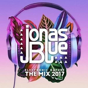 Image of Jonas Blue: Electronic Nature - The Mix 2017 CD