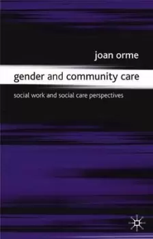 Image of Gender and community care by Joan Orme
