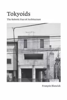 Image of Tokyoids : The Robotic Face of Architecture