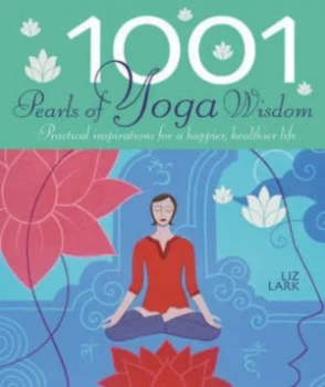 Image of 1001 Pearls of Yoga Wisdom by Liz Lark Paperback