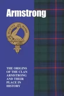 Image of The Armstrongs : The Origins of the Clan Armstrong and Their Place in History