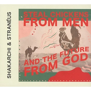 Image of Shakarchi & Stran&eacute;us - Steal Chickens From Men And Th CD