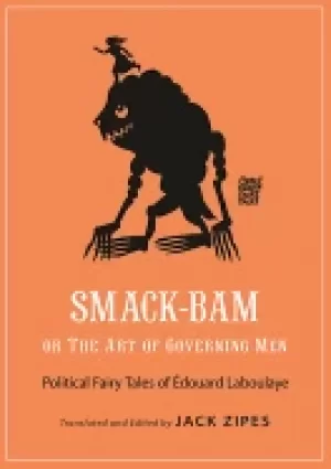 Image of smack bam or the art of governing men political fairy tales of douard labou