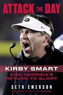 Image of Attack the Day : Kirby Smart and Georgia's Return to Glory