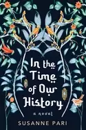 Image of in the time of our history a novel of riveting and evocative fiction