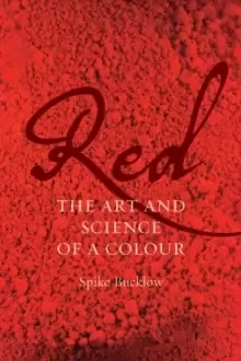 Image of Red : The Art and Science of a Colour