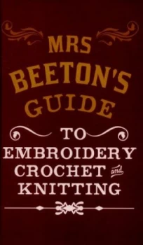 Image of Mrs Beetons Guide to Embroidery Crochet and Knitting by Georgina Coleby Hardback
