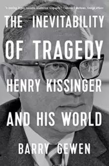 Image of The Inevitability of Tragedy : Henry Kissinger and His World
