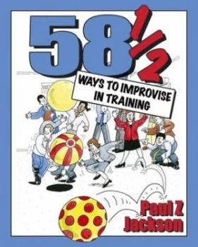Image of 58 1/2 Ways to Improvise in Training by Paul Z Jackson Paperback