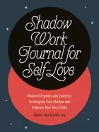 Image of shadow work journal for self love powerful prompts and exercises to integra
