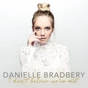 image of Danielle Bradbery - I Don't Believe We've Met CD