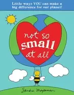 Image of not so small at all an earth day picture book with little ways you can make
