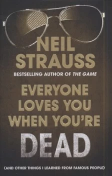 Image of Everyone Loves You When Youre Dead by Neil Strauss Hardback