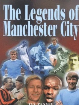 Image of The Legends of Manchester City by Ian Penney Hardback