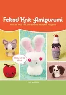 Image of felted knit amigurumi how to knit felt and create adorable projects