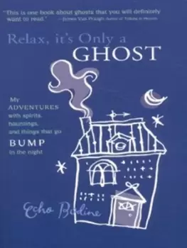 Image of Relax its only a ghost by Echo L Bodine