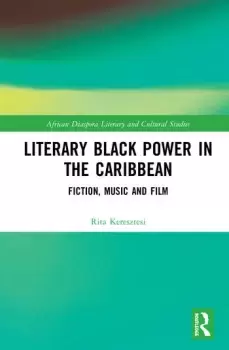 Image of Literary Black Power in the CaribbeanFiction Music and Film