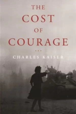 Image of The cost of courage by Charles Kaiser