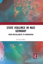 Image of State Violence in Nazi Germany From Kristallnacht to Barbarossa