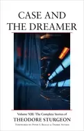 Image of case and the dreamer volume xiii the complete stories of theodore sturgeon