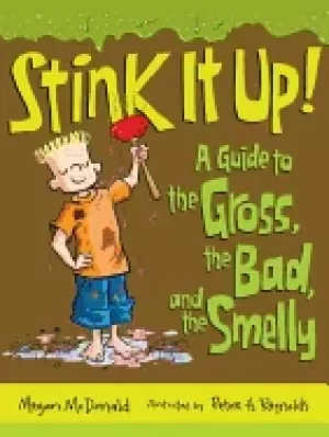 Image of stink it up a guide to the gross the bad and the smelly