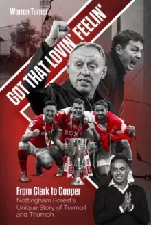 Image of Got That Lovin' Feelin' : From Clark to Cooper, Nottingham Forest's Unique Story of Turmoil and Triumph