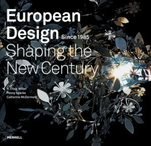 Image of European Design since 1985 by R. Craig Miller and Penny Sparke and Catherine Mcdermott and Denver Art Museum and Indianapolis Museum of Art Hardback