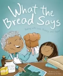 Image of What The Bread Says : Baking with Love, History, and Papan