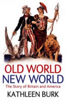Image of Old World New World by Kathleen Burk Hardback