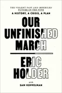 Image of our unfinished march the violent past and imperiled future of the vote a hi