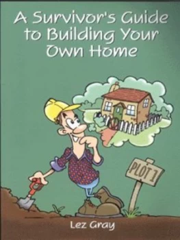 Image of A Survivors Guide to Building Your Own Home by Lez Gray Book