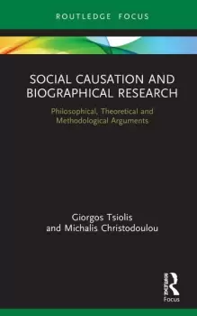 Image of Social Causation and Biographical ResearchPhilosophical Theoretical and Methodological Arguments