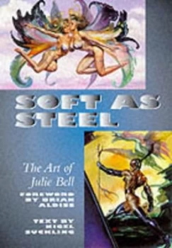 Image of Soft As Steel by Julie Bell and Nigel Suckling Book