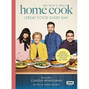 Image of Britains Best Home Cook Great Food Every Day: Simple, delicious recipes from the new BBC series Hardback 2018