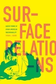 Image of Surface Relations : Queer Forms of Asian American Inscrutability