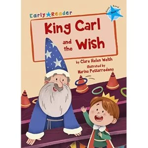 Image of King Carl and the Wish (Blue Early Reader) Paperback / softback 2018